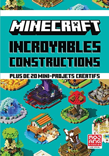 Minecraft - Incroyables constructions: Plus de 20 mini-projets créatifs