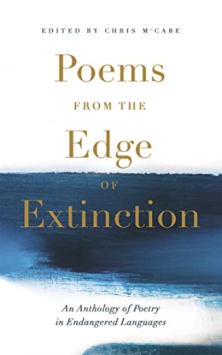 Poems from the Edge of Extinction: The Beautiful New Treasury of Poetry in Endangered Languages, in Association with the National Poetry Library von Chambers
