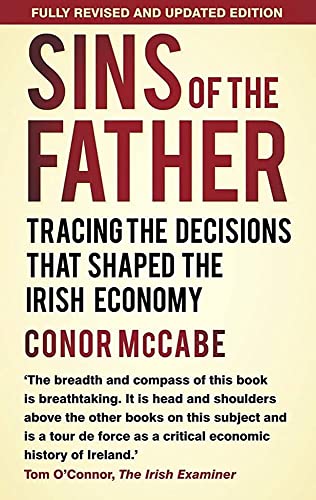 Sins of the Father: The Decisions That Shaped the Irish Economy von The History Press