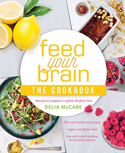 Feed Your Brain: The Cookbook: Recipes to support a lighter, brighter you! von Exisle Publishing