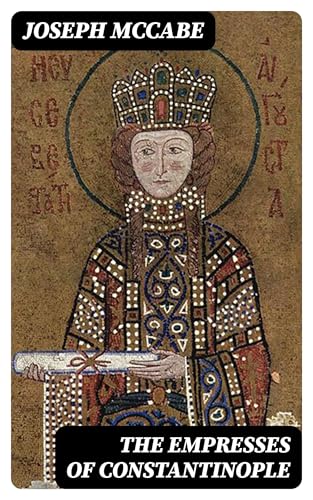 The Empresses of Constantinople von Anson Street Press