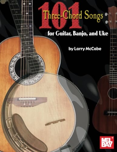 101 Three-Chord Songs for Guitar, Banjo and Uke von Mel Bay Publications, Inc.