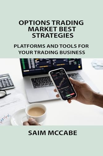 OPTIONS TRADING MARKET BEST STRATEGIES: PLATFORMS AND TOOLS FOR YOUR TRADING BUSINESS OPTIONS TRADING MARKET BEST STRATEGIES: PLATFORMS AND TOOLS FOR YOUR TRADING BUSINESS von Charles M Dominquez