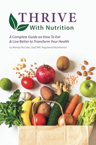 Thrive With Nutrition: A Complete Guide on How To Eat & Live Better to Transform Your Health Thrive With Nutrition: A Complete Guide on How To Eat & Live Better to Transform Your Health von Self Publish