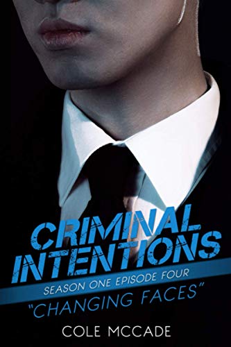 CRIMINAL INTENTIONS: Season One, Episode Four: CHANGING FACES von Independently published