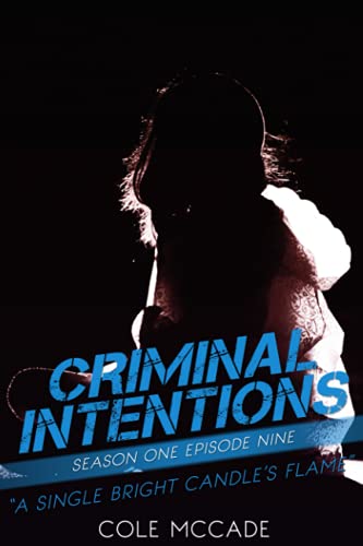 CRIMINAL INTENTIONS: Season One, Episode Nine: A SINGLE BRIGHT CANDLE'S FLAME CRIMINAL INTENTIONS: Season One, Episode Nine: A SINGLE BRIGHT CANDLE'S FLAME