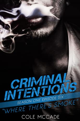 CRIMINAL INTENTIONS: Season One, Episode Six: WHERE THERE'S SMOKE von Independently published