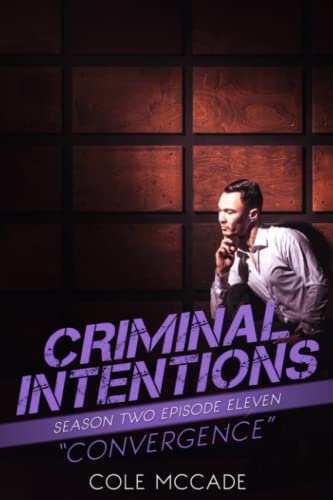 CRIMINAL INTENTIONS: Season Two, Episode Eleven: CONVERGENCE CRIMINAL INTENTIONS: Season Two, Episode Eleven: CONVERGENCE von Independently published
