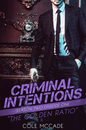 CRIMINAL INTENTIONS: Season Two, Episode One: THE GOLDEN RATIO CRIMINAL INTENTIONS: Season Two, Episode One: THE GOLDEN RATIO von Independently published