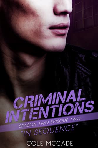 CRIMINAL INTENTIONS: Season Two, Episode Two: IN SEQUENCE CRIMINAL INTENTIONS: Season Two, Episode Two: IN SEQUENCE von Independently published