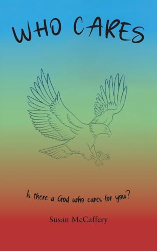 WHO CARES: Is there a God who cares for you? von Grosvenor House Publishing Limited