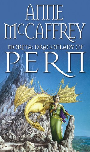 Moreta - Dragonlady Of Pern: the compelling and moving tale of a Pern legend... from one of the most influential SFF writers of all time (The Dragon Books, 7) von Penguin