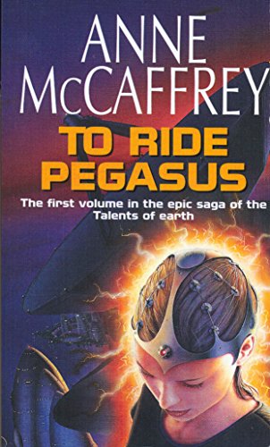 To Ride Pegasus: (The Talents: Book 1): an astonishing and enthralling fantasy from one of the most influential fantasy and SF novelists of her generation (The Talent Series, 1) von Corgi