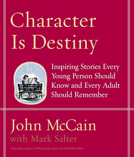Character Is Destiny: Inspiring Stories Every Young Person Should Know and Every Adult Should Remember