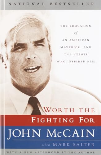 Worth the Fighting For: The Education of an American Maverick, and the Heroes Who Inspired Him Worth the Fighting For: The Education of an American Maverick, and the Heroes Who Inspired Him