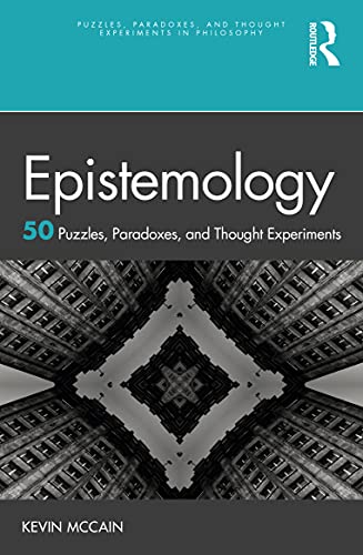 Epistemology: 50 Puzzles, Paradoxes, and Thought Experiments (Puzzles, Paradoxes, and Thought Experiments in Philosophy) von Routledge