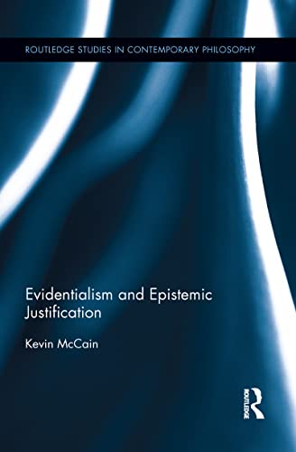 Evidentialism and Epistemic Justification (Routledge Studies in Comtemporary Philosophy, Band 59)