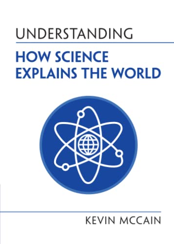 Understanding How Science Explains the World (Understanding Life)