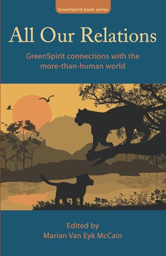 All Our Relations: GreenSpirit connections with the more-than-human world (GreenSpirit Book Series, Band 2)
