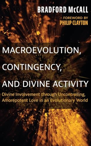 Macroevolution, Contingency, and Divine Activity: Divine Involvement Through Uncontrolling, Amorepotent Love in an Evolutionary World von Pickwick Publications