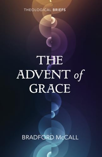 The Advent of Grace (Theological Briefs) von Wipf and Stock