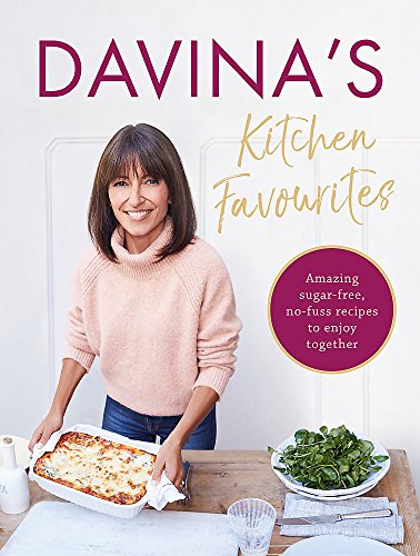 Davina's Kitchen Favourites: Amazing sugar-free, no-fuss recipes to enjoy together von Seven Dials
