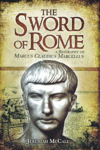 Sword of Rome: A Biography of Marcus Claudius Marcellus