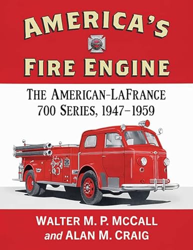 America's Fire Engine: The American-Lafrance 700 Series, 1947-1959 von McFarland & Co Inc