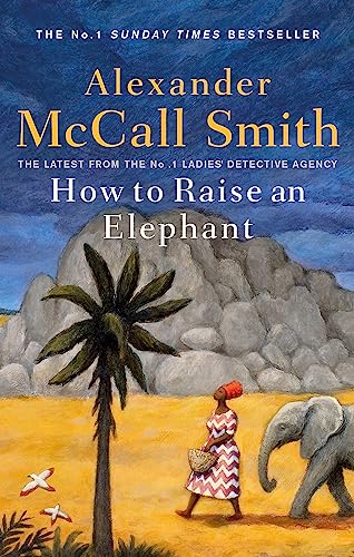 How to Raise an Elephant (No. 1 Ladies' Detective Agency)