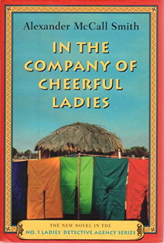 In the Company of Cheerful Ladies: The New Novel in the No. 1 Ladies' Detective Agency Series