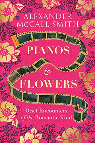 Pianos and Flowers: Brief Encounters of the Romantic Kind von Birlinn General