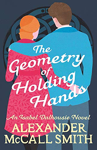 The Geometry of Holding Hands (Isabel Dalhousie Novels) von LITTLE, BROWN