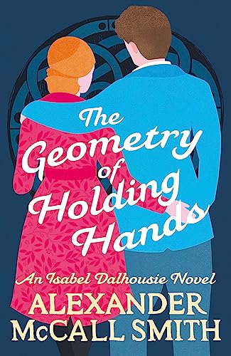 The Geometry of Holding Hands: An Isabel Dalhousie Novel (Isabel Dalhousie Novels) von Little, Brown Book Group