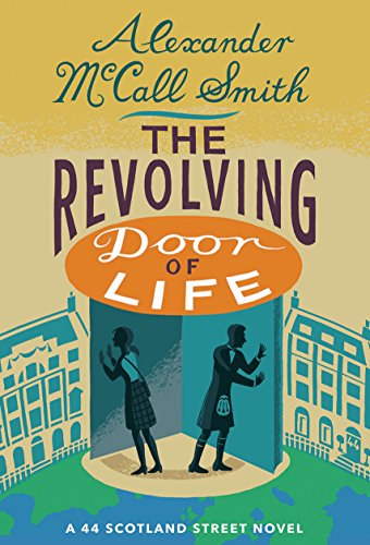 The Revolving Door of Life: A 44 Scotland Street Novel The Revolving Door of Life: A 44 Scotland Street Novel