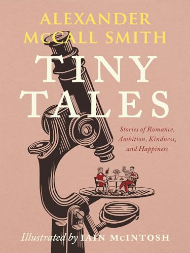 Tiny Tales: Stories of Romance, Ambition, Kindness, and Happiness