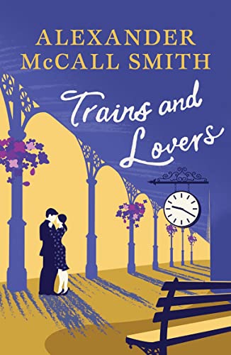 Trains and Lovers: 'writing as warm as cocoa - exceedingly good' - The Times Trains and Lovers: 'writing as warm as cocoa - exceedingly good' - The Times
