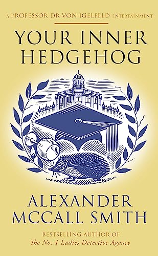 Your Inner Hedgehog: A Professor Dr von Igelfeld Entertainment (Professor Dr Moritz-Maria von Igelfeld) von Little, Brown Book Group