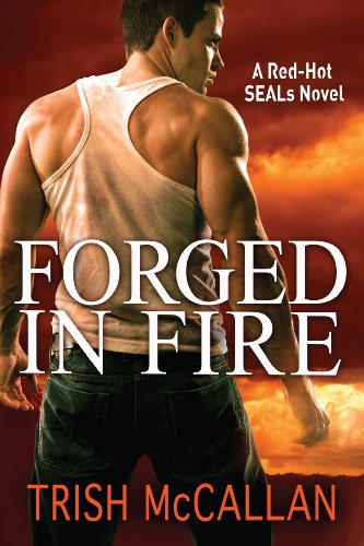 Forged in Fire (A Red-Hot SEALs Novel, Band 1) von Montlake Romance