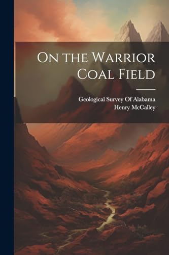 On the Warrior Coal Field von Legare Street Press