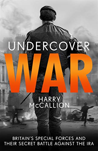 Undercover War: Britain's Special Forces and Their Secret Battle Against the Ira von John Blake