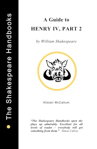 A Guide to Henry IV, Part 2 (The Shakespeare Handbooks) von Upstart Crow Publications