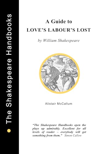 A Guide to Love's Labour's Lost (The Shakespeare Handbooks)