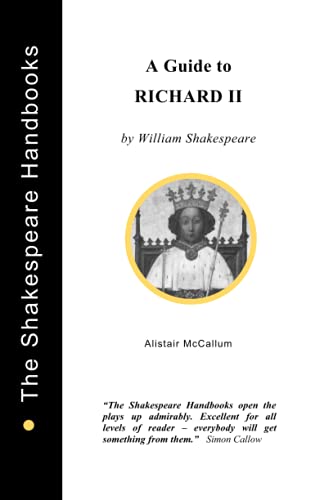 A Guide to Richard II (The Shakespeare Handbooks) von Upstart Crow Publications