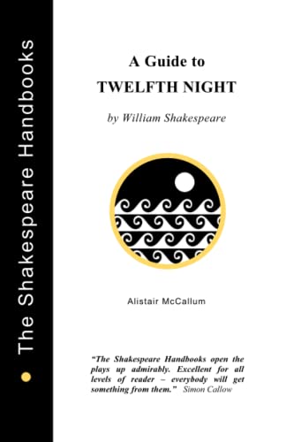 A Guide to Twelfth Night (The Shakespeare Handbooks) von Upstart Crow Publications
