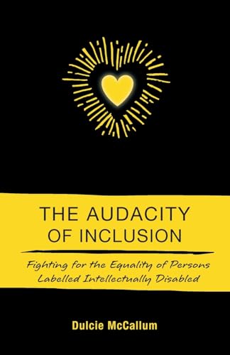 The Audacity of Inclusion: Fighting for the Equality of Persons Labelled Intellectually Disabled von FriesenPress