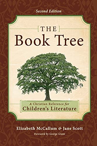 The Book Tree: A Christian Reference for Children's Literature: A Christian Reference for Children's Literature, 2nd Edition: A Christian Reference to Children's Literature