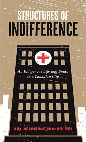 Structures of Indifference: An Indigenous Life and Death in a Canadian City