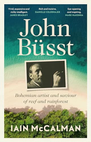 John Büsst: Bohemian Artist and Saviour of Reef and Rainforest von NewSouth Publishing