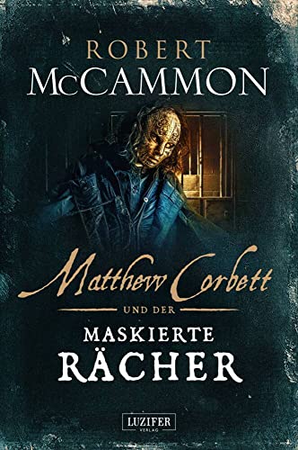 MATTHEW CORBETT und der maskierte Rächer: Historischer Thriller von LUZIFER Verlag Cyprus Ltd