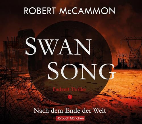 Swan Song: Nach dem Ende der Welt - Endzeit-Thriller (Band 1)